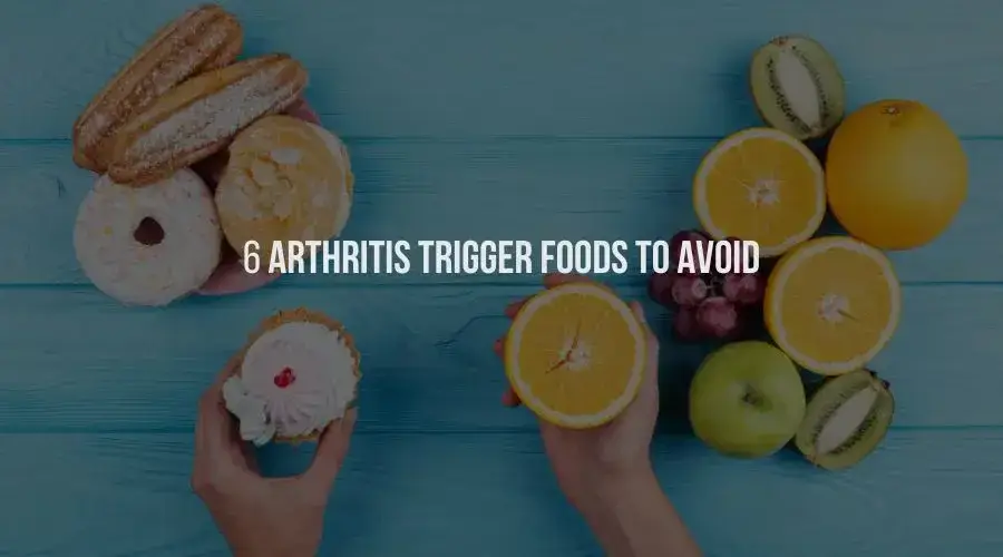 6 Arthritis Trigger Foods to Avoid