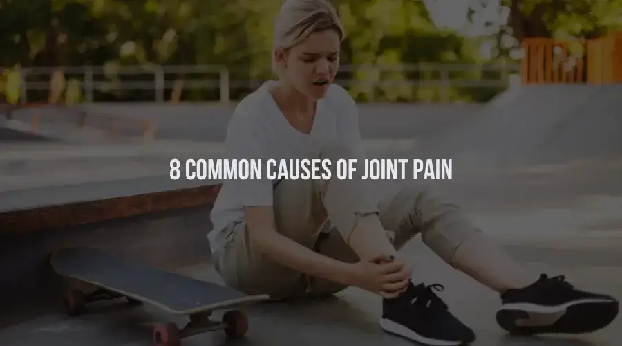 8 Common Causes of Joint Pain