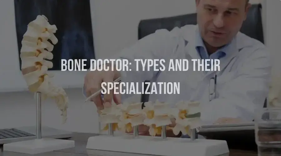 Bone Doctor: Types And Their Specialization